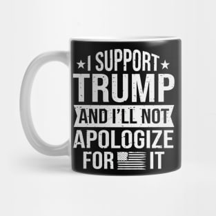 I support trump and I'll not apologize for it Mug